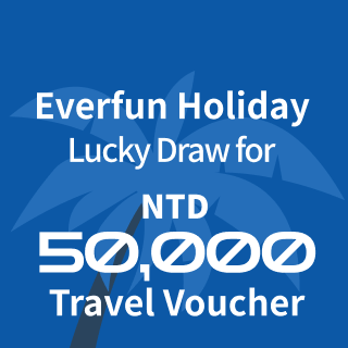 Everfun Holiday Lucky Draw for NTD 50,000 Travel Voucher